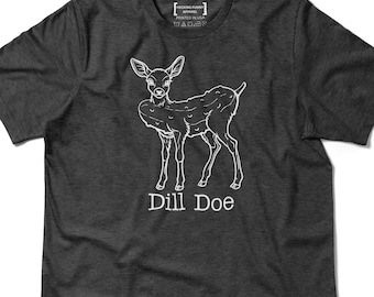 Dill Doe Pun Shirt, Dill Pickle Deer Meme T-Shirt, Funny Wildlife Tee, Gift for Pickle Deer Lovers, Mens Womens Joke Shirt
