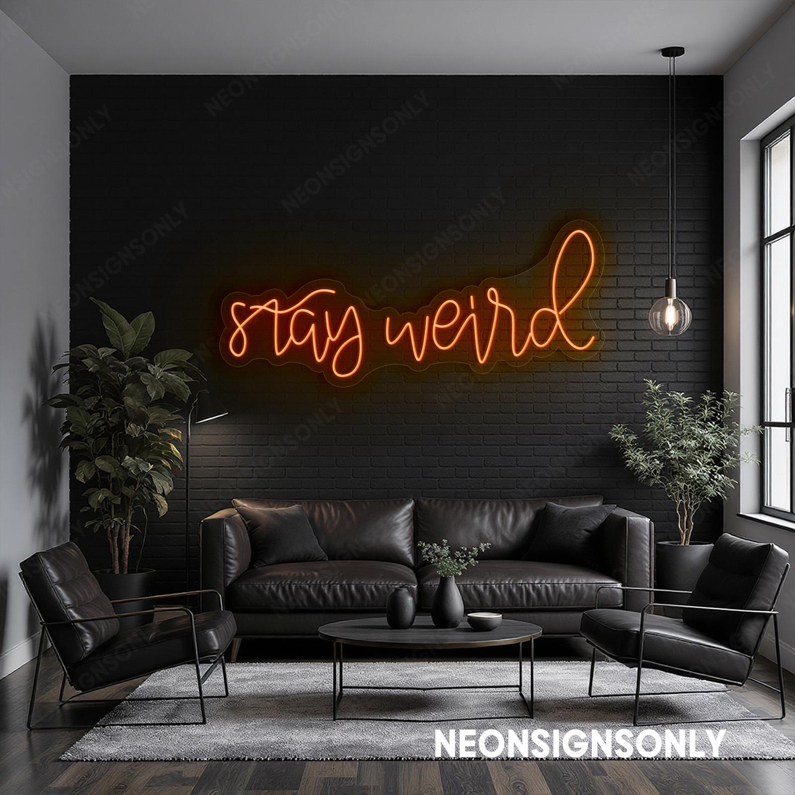 Stay Weird LEDネオンサイン、Stay Weirdグローライトアップライン