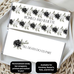 May include: Two candy bar wrappers with a floral design and the text "ROMEO AND JULIETTE" and "TILL DEATH DO US PART". The wrappers feature black roses and white flowers on a white background.