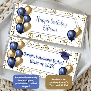 May include: Two candy bar wrappers with blue and gold balloons, confetti, and text. One says "Happy birthday Olivia!" and the other says "Congratulations Dylan! Class of 202X!" The wrappers are personalized and mailed to you.