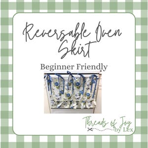 May include: A reversible oven skirt featuring a white fabric with a blue floral and butterfly pattern, accented by blue ribbon ties and a ruffled bottom edge. The text reads Reversable Oven Skirt, Beginner Friendly, and Threads of Joy by Lex.