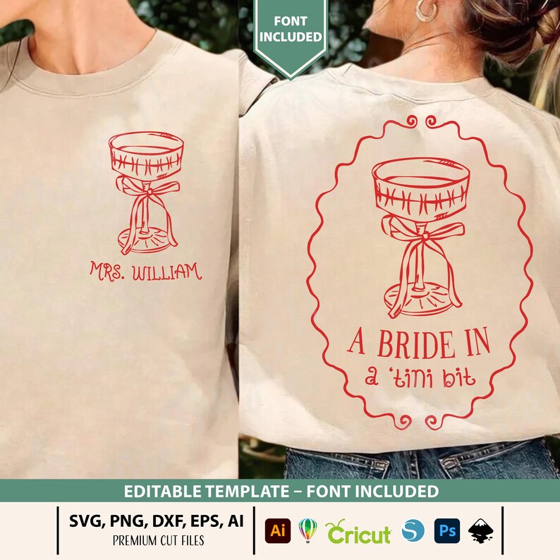 May include: Beige sweatshirt with a red cocktail glass design. The front reads "MRS. WILLIAM" and the back says "A BRIDE IN a 'tini bit". Includes editable template and font. SVG, PNG, DXF, EPS, and AI files.