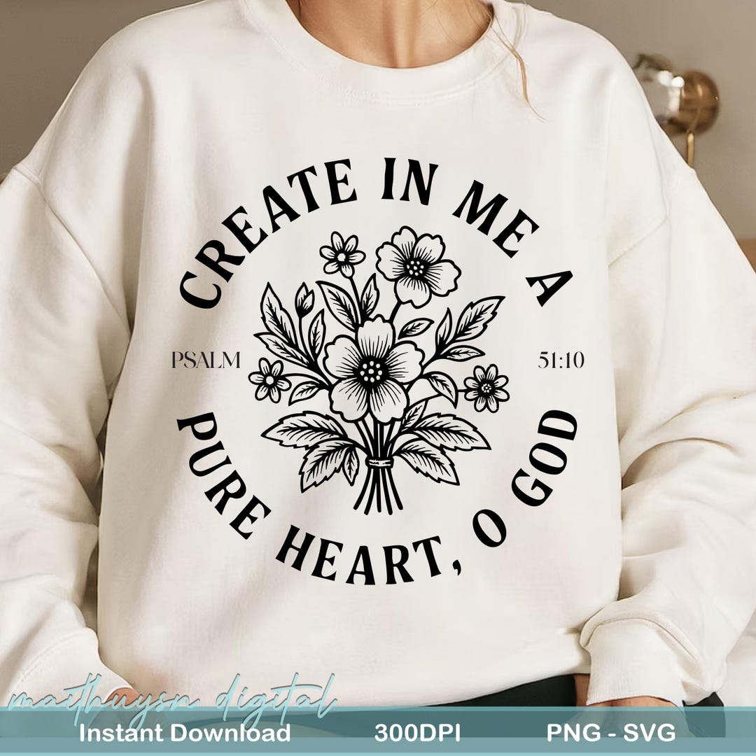 Create in Me a Pure Heart PNG SVG, Psalm 51:10 Bible Verse Christian ...