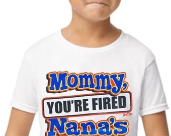 Mommy your fired NaNas here. Cute Baby toddler  tshirt. Size Baby-Toddler