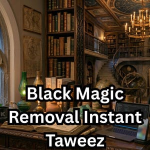 May include: An antique desk with the text "Black Magic Removal Instant Taweez" is in a library setting. Bookshelves filled with books, a laptop, and a smartphone are on the desk. A green glass lamp and a golden bottle are also visible.