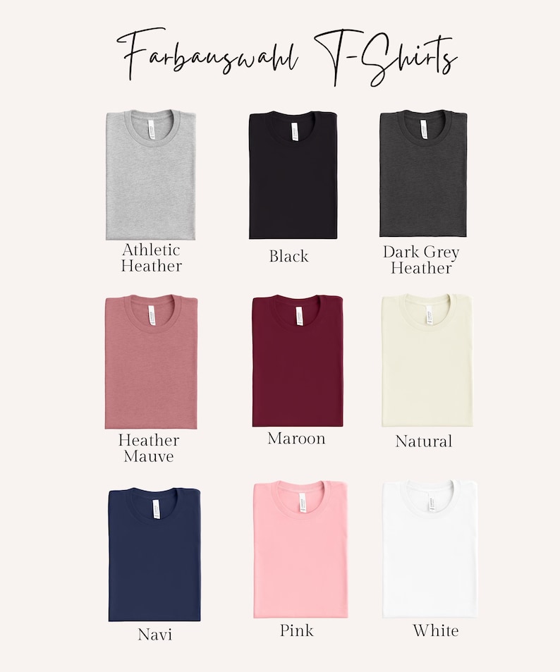 May include: A selection of nine t-shirts in various colors, including Athletic Heather, Black, Dark Grey Heather, Heather Mauve, Maroon, Natural, Navi, Pink, and White. The text "Farbauswahl T-Shirts" is at the top.