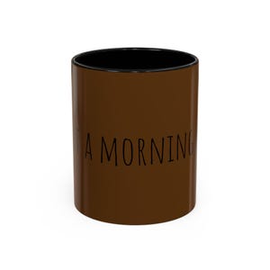 Morning Coffee Mug, Motivational Mug, Gift for Coffee Lovers, Inspirational Drinkware, Cute Ceramic Cup
