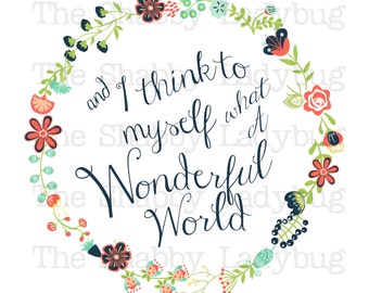 And I think to Myself What a Wonderful World 8x10 Digital Print, INSTANT DOWNLOAD