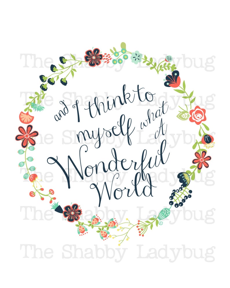 And I Think to Myself What a Wonderful World 8x10 Digital Print