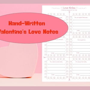 May include: A pink heart-shaped object and a sheet of Valentine's Day love notes. The notes have spaces to write messages like "You are special because..." and "You make me smile when..." The text "Hand-Written Valentine's Love Notes" is in a pink oval.