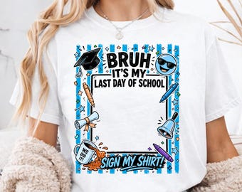 Firma de estudiante: ¡Es mi último día de clases! PNG, Diseño de camiseta de graduación 2026, Gráfico divertido para camiseta de estudiante, Firma mi camiseta: Último día PNG