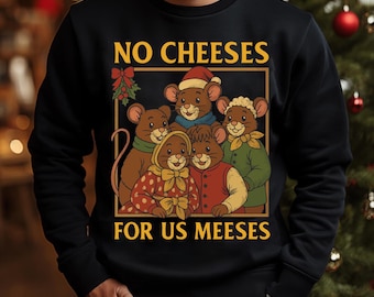 Christmas Sweatshirt, No Cheeses for us Meeces , Funny xmas puppets Jumper, carol Holiday Sweater, Hoodie, T-Shirt, Mug Gift