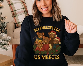 Christmas Sweatshirt, No Cheeses for us Meeces , Funny xmas puppets Jumper, carol Holiday Sweater, Hoodie, T-Shirt, Mug Gift
