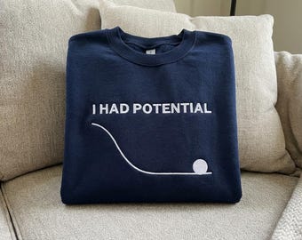 I Had Potential Shirt, Funny Physics Science Embroidered Sweatshirt, Engineering Student Gift, Physics Teacher Crewneck, Math Nerd Apparel