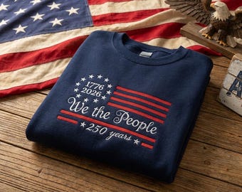 刺繍入りアメリカ建国250周年記念2026スウェットシャツ、1776-2026愛国的なクルーネック、We The Peopleシャツ、7月4日アメリカ建国250周年記念