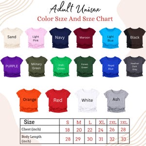May include: A color and size chart for adult unisex t-shirts. The chart displays various t-shirt colors, including sand, light pink, navy, maroon, light blue, black, purple, military green, Irish green, forest green, royal blue, heather dark grey, orange, red, white, and ash.