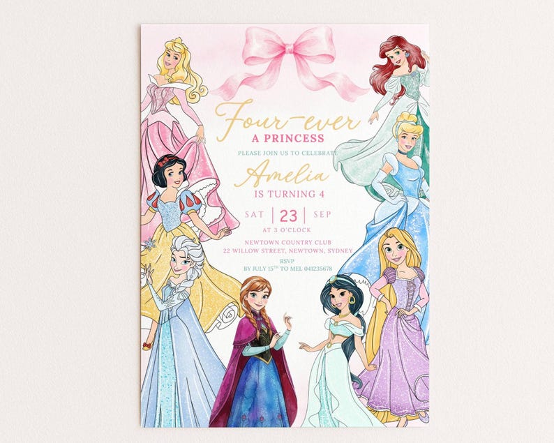 May include: A rectangular invitation card featuring a pink bow at the top and illustrations of seven princesses. The text reads: Four-ever A PRINCESS, PLEASE JOIN US TO CELEBRATE, Amelia IS TURNING 4, SAT 23 SEP AT 3 O'CLOCK, NEWTOWN COUNTRY CLUB, 22 WILLOW STREET, NEWTOWN, SYDNEY, RSVP BY JULY 15TH TO MEL 0412345678.