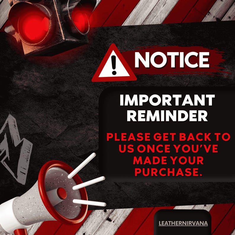 May include: A graphic with a red and black theme. It features a red traffic light, a warning sign, and text that reads "NOTICE, IMPORTANT REMINDER, PLEASE GET BACK TO US ONCE YOU'VE MADE YOUR PURCHASE." The logo "LEATHERNIRVANA" is at the bottom.
