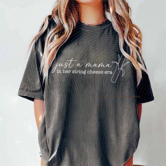 Just a Mama In Her String Cheese Era PNG Shirt Design, Funny Mom Life Graphic, Trendy Mama Quote, New Mama Postpartum Gift, Gift For Her Png