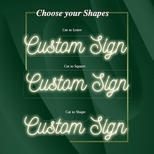 May include: A graphic with the text "Choose your Shapes" and three "Custom Sign" examples. Each sign is in a different shape: cut to letter, cut to square, and cut to shape. The background is a gradient of dark green.