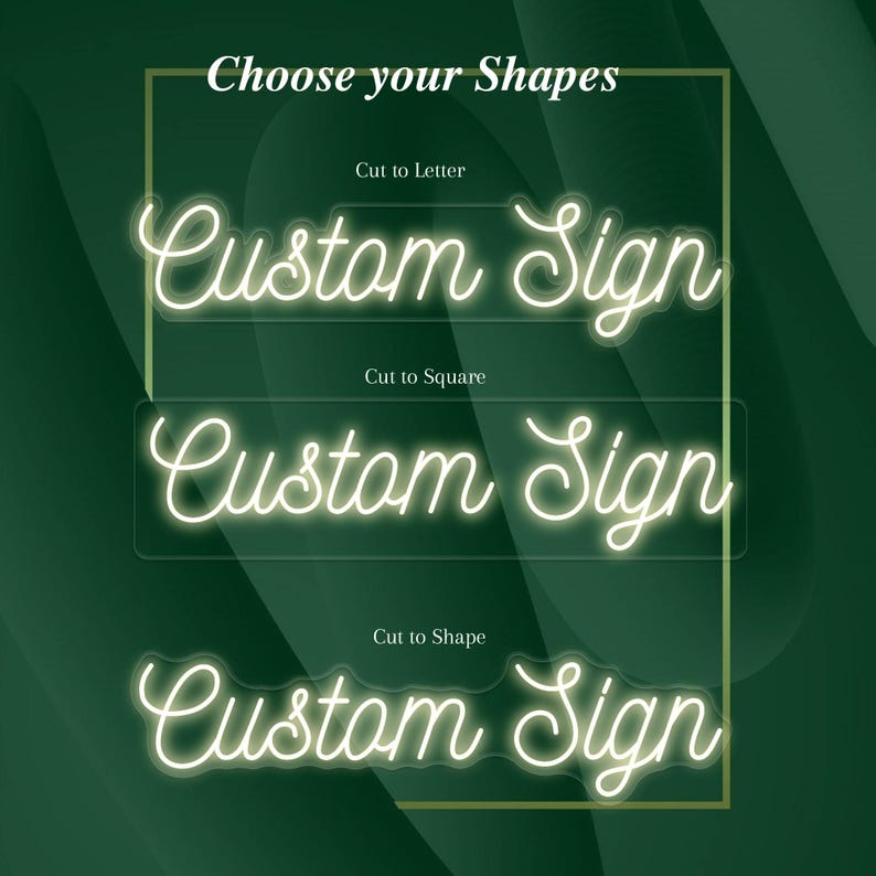May include: A graphic with the text "Choose your Shapes" and three "Custom Sign" examples. Each sign is in a different shape: cut to letter, cut to square, and cut to shape. The background is a gradient of dark green.