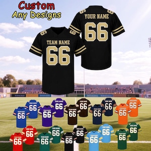 May include: Black and gold football jerseys with the number 66 and the text "TEAM NAME" or "YOUR NAME". The image also shows jerseys in various colors, including blue, purple, brown, navy, orange, red, green, and black. The text "Custom Any Designs" is at the top.