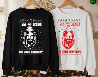Go Jesus It’s Your Birthday Christmas Jumper, Funny Religious Xmas Sweatshirt, Ugly Holiday Sweater, Humorous Jesus Gift Top, Xmas Jesus Top