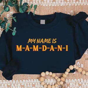 The Name is MAMDANI Jumper, Progressive Democrat Mayor Mamdani 2025 NYC Sweater, Vote Zohran Political Sweatshirt, First Muslim Mayor Top