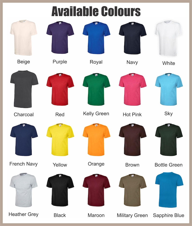 May include: A display of various colored t-shirts, including beige, purple, royal blue, navy, and white. Additional colors are charcoal, red, Kelly green, hot pink, and sky blue. The image also shows French navy, yellow, orange, brown, and bottle green t-shirts. The text "Available Colours" is at the top.