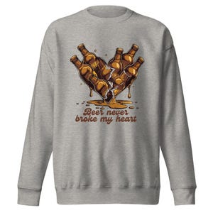 Beer Never Broke My Heart Sweater Crew Neck - Luke Combs Inspired - Multiple Colours Available