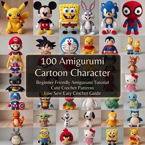 May include: A collection of 30+ colorful amigurumi crochet cartoon characters, including Pikachu, Mickey Mouse, and SpongeBob. The image features a central graphic with the text "100 Amigurumi Cartoon Character" and other text promoting beginner-friendly crochet patterns.