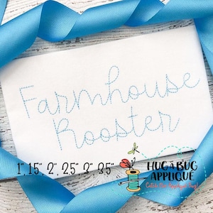 May include: A white fabric with the text "Farmhouse Rooster" stitched in blue thread. The text is available in sizes 1", 1.5", 2", 2.5", 3", and 3.5".