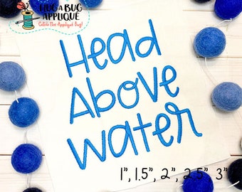 Head Above Water Satin Stitch Embroidery Font 1" 1.5" 2" 2.5" 3"