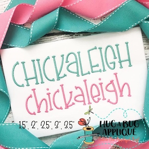 May include: Embroidered design of the name "Chickaleigh" in teal and pink, with the name written twice, once in each color. The design is available in sizes 1.5 inches, 2 inches, 2.5 inches, 3 inches, and 3.5 inches. The image also includes the text "Hug a Bug Applique".
