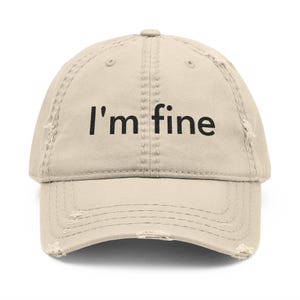 Distressed &quot;I&#39;m Fine&quot; Dad Hat, Vintage Style Hat, Casual Outfit Accessory, Perfect Gift for Fathers Day, Relaxed Summer Look, Unisex Cap