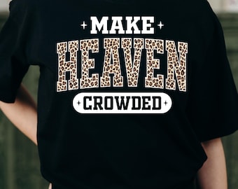 Make Heaven Crowded PNG Svg, Christian Leopard Print Sublimation, Faith Quote Design, Retro Religious Shirt , Inspirational Bible Verse PNG