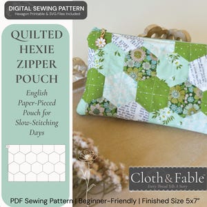 May include: A quilted hexie zipper pouch with a floral daisy charm on the zipper. The pouch is made of green, white, and floral patterned fabric. The text on the image reads "Digital Sewing Pattern" and "Finished Size 12.7x17.8cm".