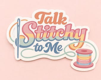 Funny Quilter Gift, Sewing Sticker, Retro Vinyl Decal, Water Bottle & Laptop Accessory, Talk Stitchy to Me