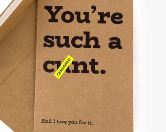 Funny Friendship Greeting Card, You're Such a C*nt, Dirty Bestie Gift, Rude Adult Humor Card for Best Friend Coworker