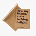 Dirty & Funny Birthday Card | Adult Humor Greeting – You, My Friend, Are A Fu*cking Delight