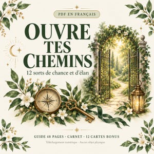 May include: A digital guide titled OUVRE TES CHEMINS 12 sorts de chance et d'élan featuring a compass, a key, and a lantern near an open garden gate. The design includes white flowers, green leaves, and a crescent moon icon on a cream background.