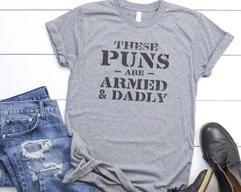 These Puns Are Armed and Dadly, Funny Dad Shirt, Gift for Dad, Fathers Day Gift, V Neck Shirts, Long Sleeves, Gift For Men, Dad Jokes