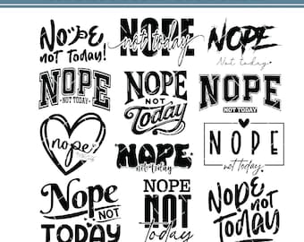 Nope Not Today Svg Bundle, Sarcastic Quote, Funny Saying (Digital Download)