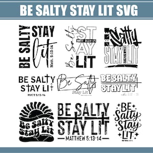 May include: A collection of black and white SVG designs with the phrases "BE SALTY STAY LIT" in various fonts and styles. Some designs include the Bible verse Matthew 5:13-14. The designs are suitable for digital crafts.