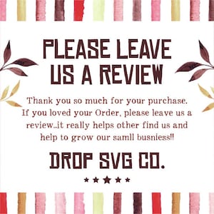 May include: A square graphic with the text "PLEASE LEAVE US A REVIEW" in a bold, brown font. The text is surrounded by watercolor-style decorative elements and the words "DROP SVG CO." at the bottom.