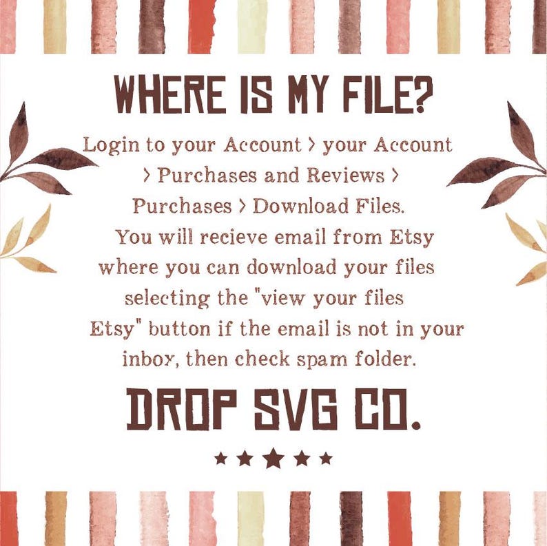 May include: A digital art graphic with the text "WHERE IS MY FILE?" and instructions on how to download files from Etsy. The image has a decorative border with watercolor-style vertical stripes in various earth tones. The Drop SVG Co. logo is at the bottom.
