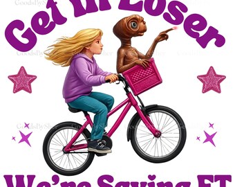 Get In Loser We're Saving ET Art Print, 80s Movie Inspired