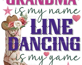 Mi nombre es abuela. Bailar en línea es mi juego. Descarga digital instantánea, sublimación y archivos DTF. PNG de baile country.