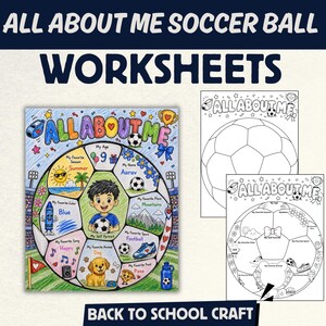May include: All About Me soccer ball worksheets featuring a colorful, completed example and two black-and-white templates. The soccer ball graphic includes sections for age, name, favorite season, color, song, animal, food, place, and a self-portrait.