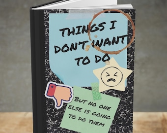 Funny Hardcover Journal: Things I Don't Want To Do, 150 Lined Pages